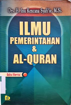 Cover Ilmu pemerintahan dan Alquran, / Drs. H. Inu Kencana Syafi'ie, M.Si