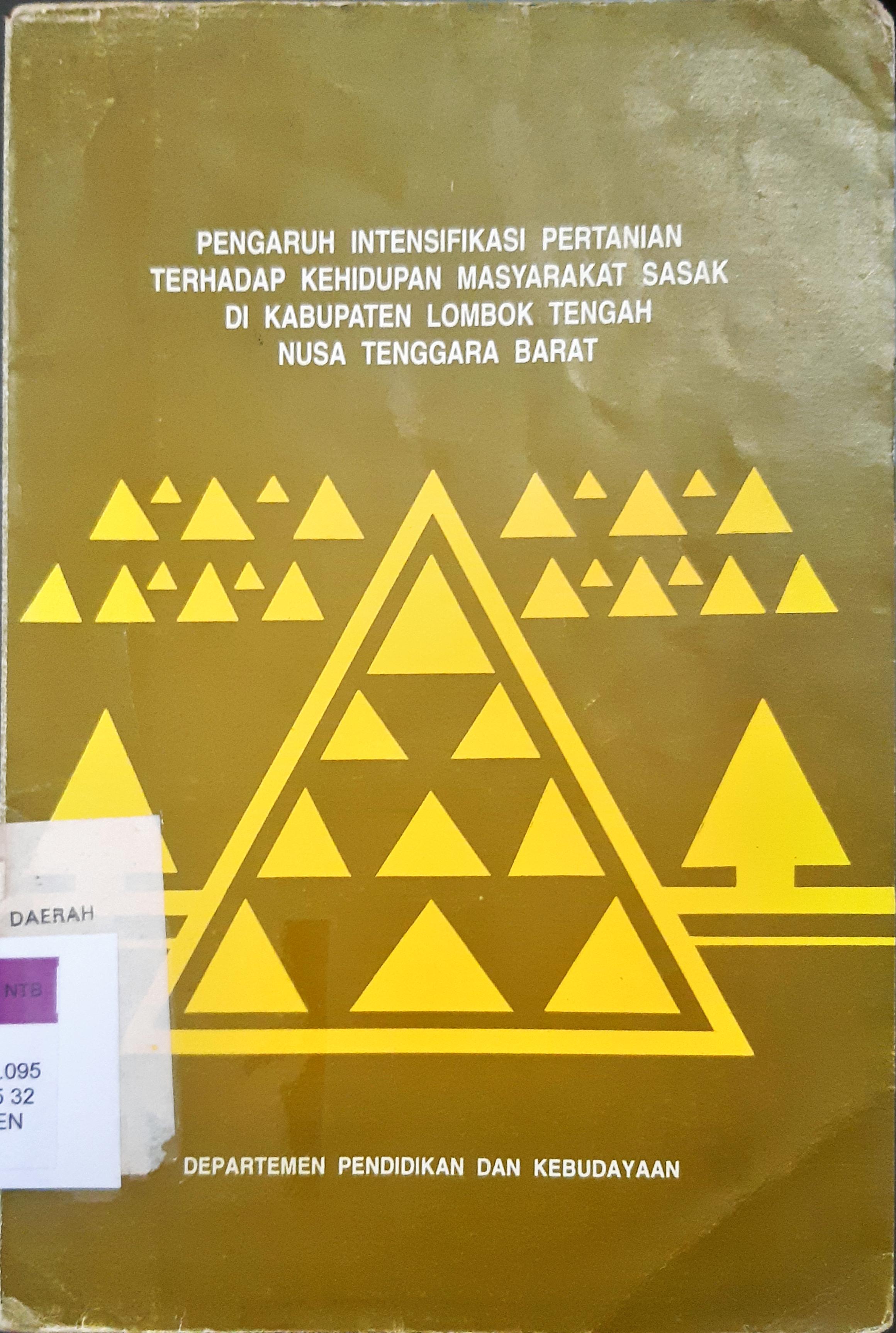 Cover Pengaruh intensifikasi pertanian terhadap kehidupan masyarakat Sasak di Kebupaten Lombok Tengah Nusa Tenggara Barat