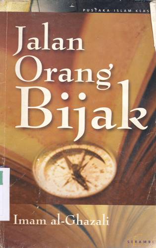 Cover Jalan orang bijak, :  Imam Al-Ghazali (450-505) / Imam Abu Hamid al Ghazali ; penerjemah, Fauzi Faishal Bahreisy