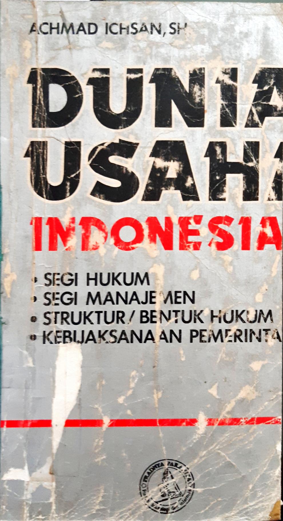 Cover Duna usaha indonesia: segi hukum, segi manajemen, struktur/bentuk hukum, kebijakan pemerintah / Achmad Ichsan