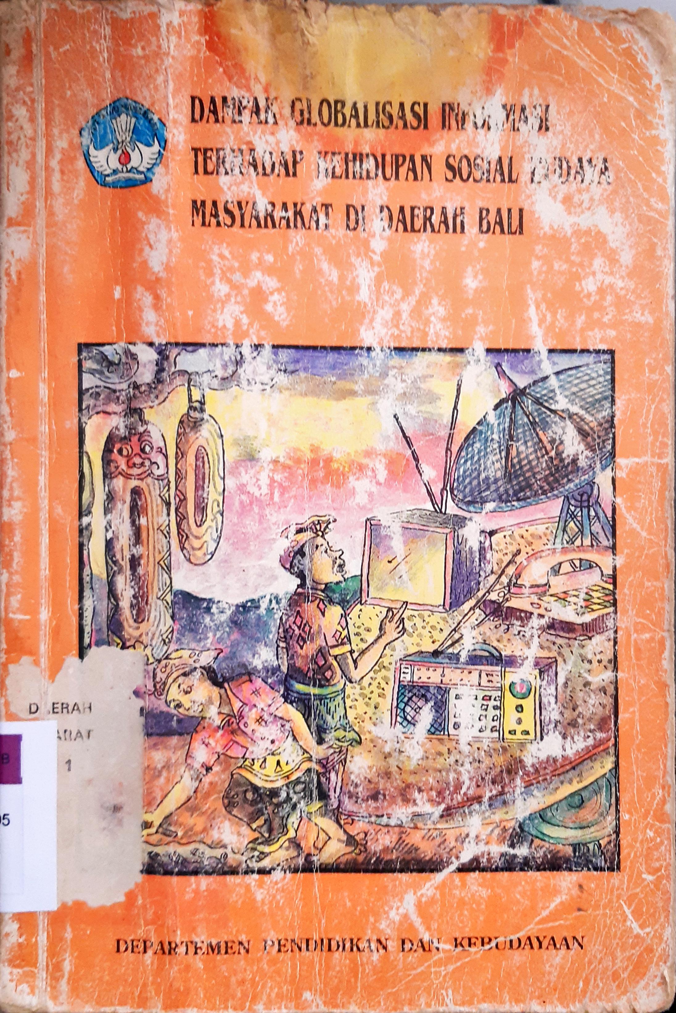 Cover Dampak globalisasi informasi terhadap kehidupan sosial budaya masyarakat di daerah Bali / Drs. I Nyoman Wenten,
