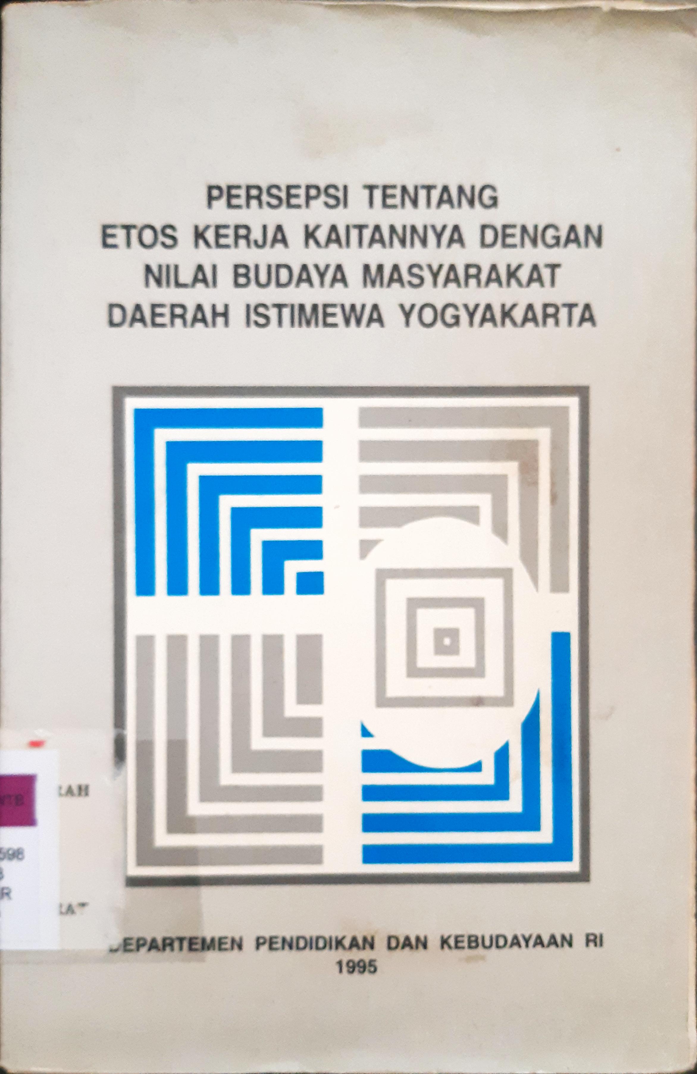 Cover Persepsi tentang etos kerja kaitannya dengan nilai budaya masyarakat daerah istimewa yogyakarta / Salamun ...[at.al]