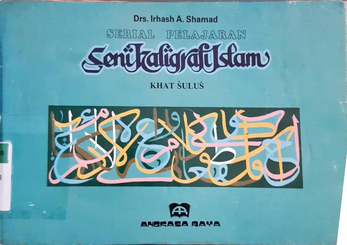 Cover Serial pelajaran seni kaligrafi islam, / Drs. Irhash Shamed