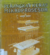 Cover Perangkat Keras Mikroprosesor :  Dari Teori ke Praktek Mulai dari Mikrokomputer Samapi PC, GHK Dam / Dam, G.H.K