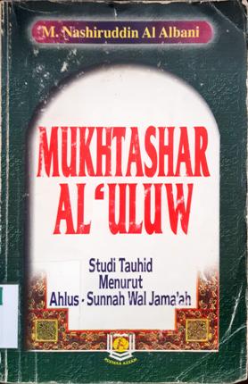 Cover Mukhtashar Al Uluw :  Studi Tauhid Menurut Ahlus Sunnah Wal Jamaah / Syaikh Muhammad Nashiruddin Al-Albani; penerjemah, Takdir Muhammad Arsyad