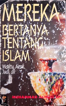 Cover Mereka bertanya tentang islam :  Waktu, arak, judi, dll / Muh. Abd. Aziz Al-Hillawi; Penerjemah, As'ad Yasin