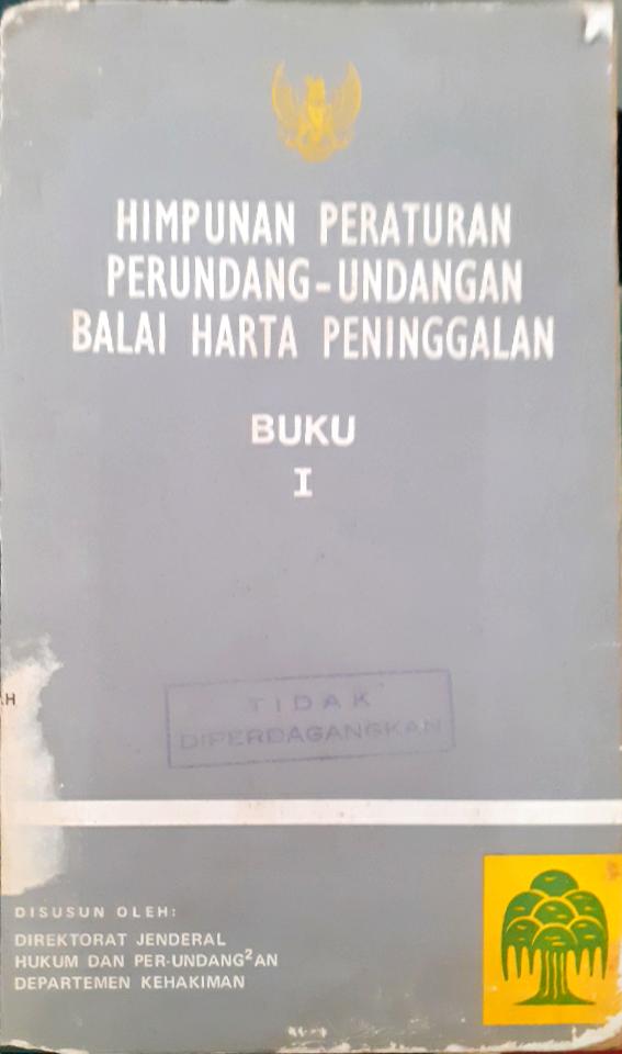 Cover Himpunan peraturan perundang-undangan balai harta peninggalan Buku I / Direktorat Jenderal Hukum dan Perundang-undangan Dep. Kehakiman