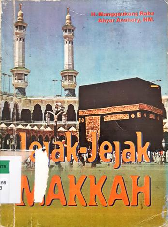 Cover Jejak-jejak makkah / H. Manggaukang Raba, Ahyar anshory