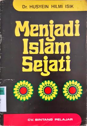 Cover Menjadi islam sejati . Muslim sejati, / Dr. Husyein Hilmi Isik