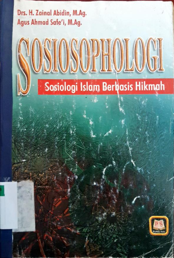 Cover Sosiosophologi :  Sosiologi Islam Berbasis Hikmah / Drs. H. Zainal Abidin, A.Ag.,  Agus Ahmad Safe'i, M.Ag.