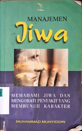 Cover Manajemen Jiwa, :  Memahami jiwa dan mengobati penyakit yang membunuh karakter, / Muhammad Muhyidin ; Editor, Abdul qadir saleh