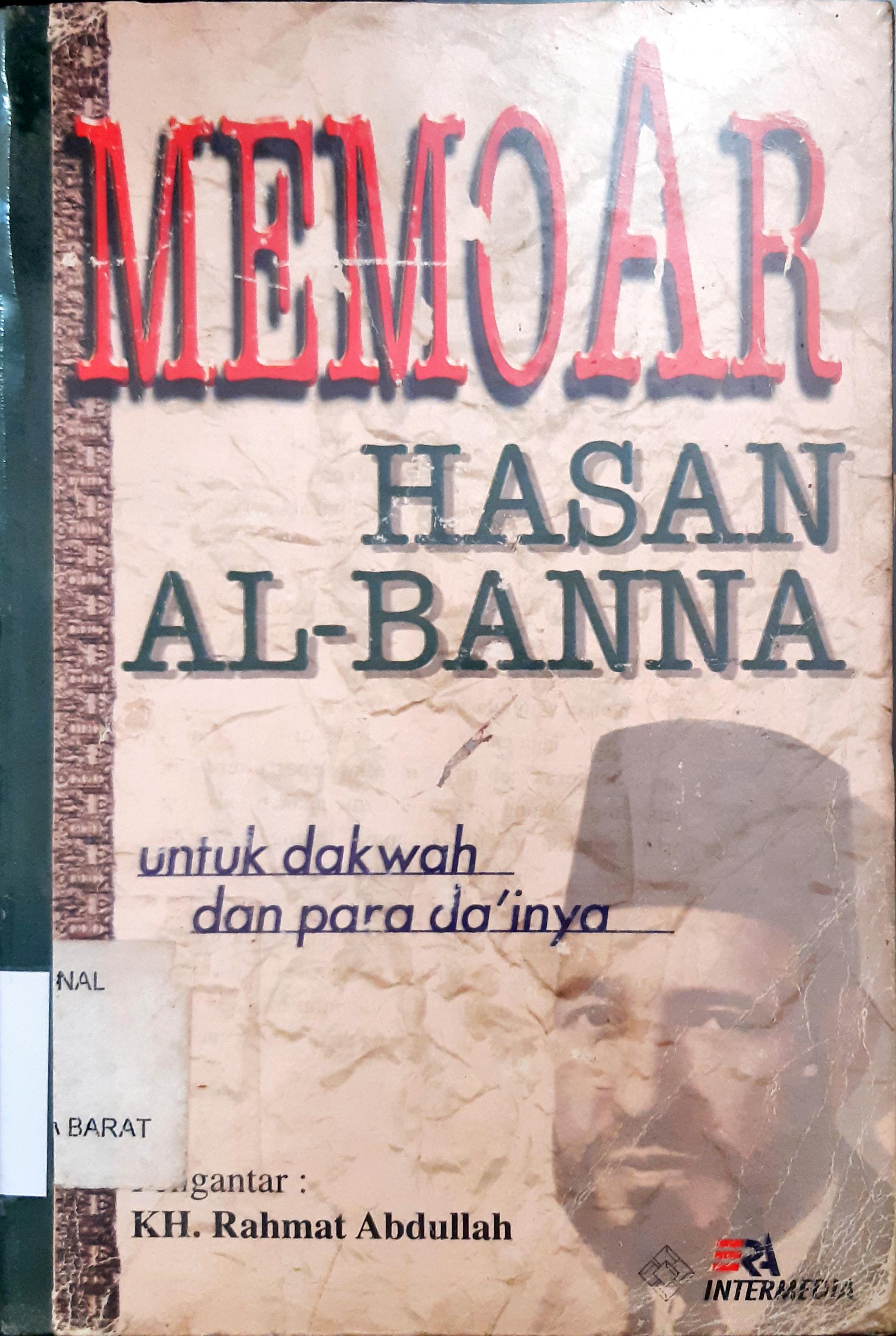 Cover Memoar hasan Al Banna untuk dakwah dan para da'inya / Hasa Al- Bana; Penerjemah, Hawin Murtadlo