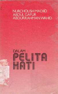 Cover Dalam Pelita Hati / Nurkholis Majid: Abdul Gafur: Abdurrahman Wahid