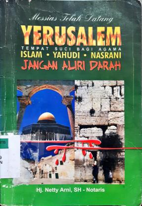 Cover Yerusalem tempat suci bagi agam islam,yahudi, nasran, :  Jangan aliri darah / Netty Arni