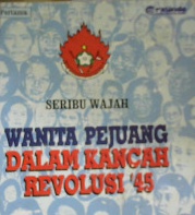 Cover Seribu wajah wanita pejuang dalam kancah revolusi 45 / Editor: Atmanani R