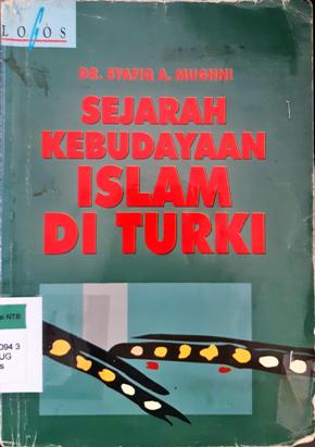 Cover Sejarah Kebudayaan Islam di Kawasan Turki, / Dr. Syafiq A. Mughni