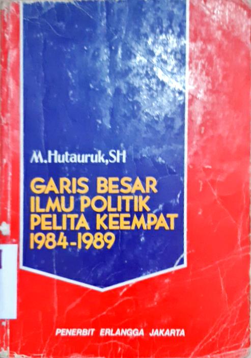 Cover Garis besar ilmu politik pelita keempat 1984-1989 / M. Hutauruk, SH.