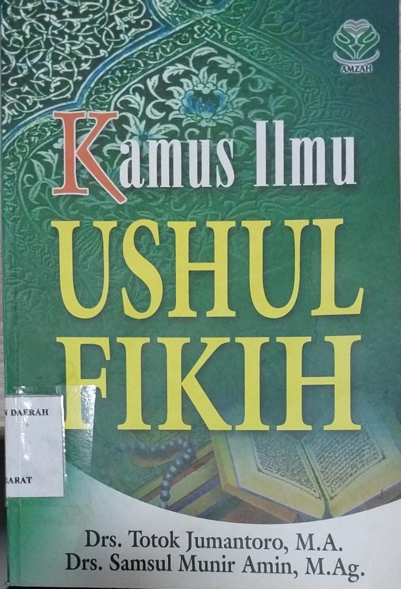 Cover Kamus ilmu ushul fikih, / Drs. Totok Jumantoro, M.A., Drs. Samsul Munir Amin, M. Ag