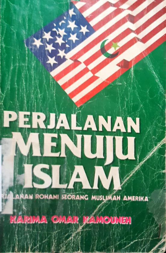 Cover Perjalanan menuju Islam :  Perjalanan rohani seorang muslimah Amerika / Karima Omar Kamouneh