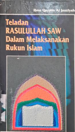 Cover Teladan Rasululullah SAW dalam melaksanakan rukun islam / Ibnu Qayyim Al Jauziyah
