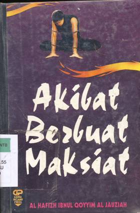 Cover Akibat berbuat maksiat, Haviz Ibnu Jauziah / Haviz Ibnu Jauziah; Penerjemah, Nabhani idris; Penyunting, Euis erinawati