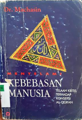 Cover Menyelami kebebasan manusia :  Telaah kritis terhadap konsepsi Al-quran / Dr. Machasin