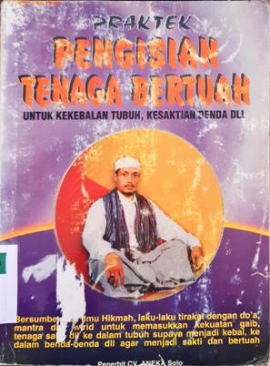 Cover Praktek pengisian tenaga bertuah :  untuk kekebalan tubuh, kesaktian benda dll, / Ahmad Haji ZA