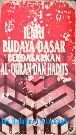 Cover Ilmu budaya dasar berdasarkan Al-Qur'an dan Hadist / Drs. H. Rohiman Notowidagdo