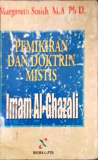 Cover Pemikiran dan doktrin mistis Imam Al-Ghazali / Margareth Smith. M.A, Ph.D.; penerjemh, Amrouni