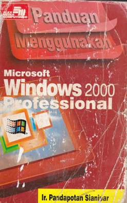 Cover Panduan menggunakan Microsoft Windows 2000 Profesional / Ir. Pandapotan Sianipar