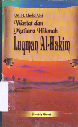 Cover Wasiat dan mutiara hikmah Luqman Al-Hakim, / Ust H. Cholid Abri
