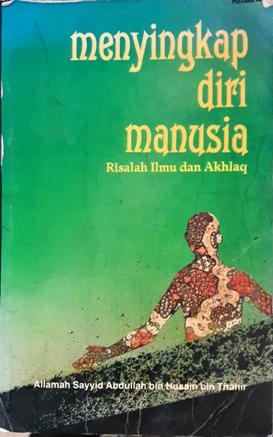 Cover Menyingkap diri manusia, risalah ilmu dan akhlak, / Allamah Sayyid Abdullah Bin Husain Bin Thahir