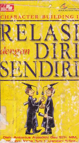 Cover Relasi dengan diri sendiri :  charakter building I / Antonius Atosokhi Gea, S. Th.MM, Antonina Panca Yuni Wulandari,  S. Sos., Drs.Yohanes Babari