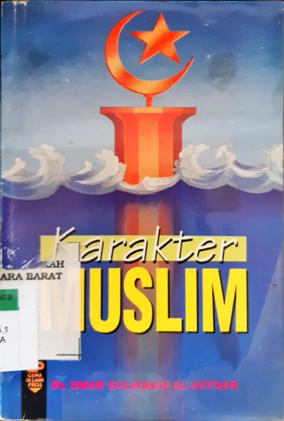 Cover Karakter muslim / Umar Sulaiman Al-Asyqar; penerjemah. Moh. Nurhakim