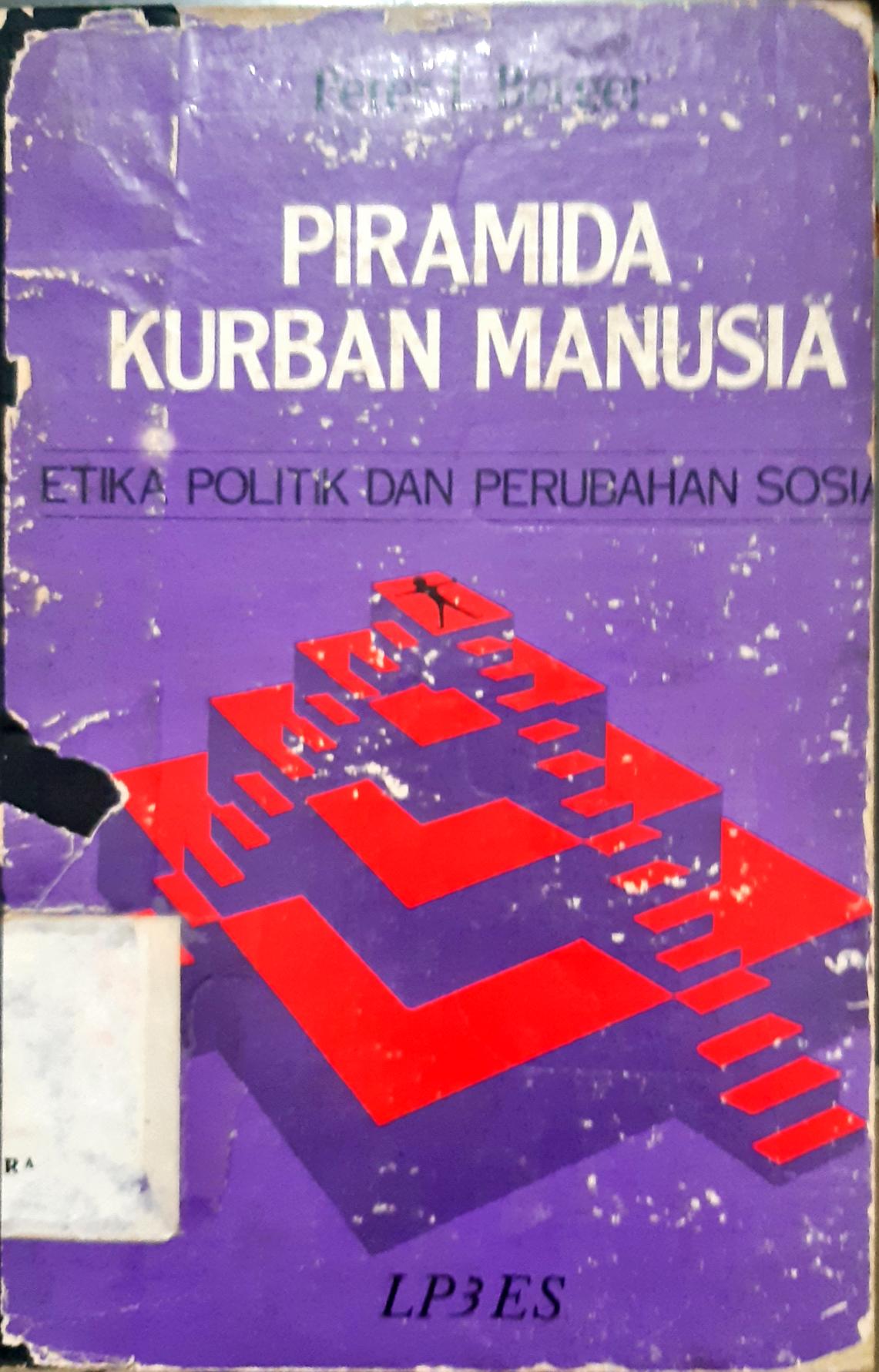 Cover Piramida kurban manusia, / Peter L Berger; penerjemah, A. Rahman Toleng