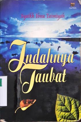 Cover Indahnya taubat, / Syaikh inbu Taimiyah; Penyunting, Abay Fiddarain