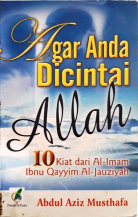 Cover Agar anda dicintai Allah, :  10 kiat dari Al-Imam Ibnu Qoyyim Al-Jauziyah, / Abdul aziz Musthofa; penerjemah, Abu Muhmmad