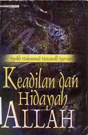 Cover Keadilan dan hidayah Allah, / Syaikh Muhammad Mutawalli Sya'rawi; penerjemah, Ahsan Askan