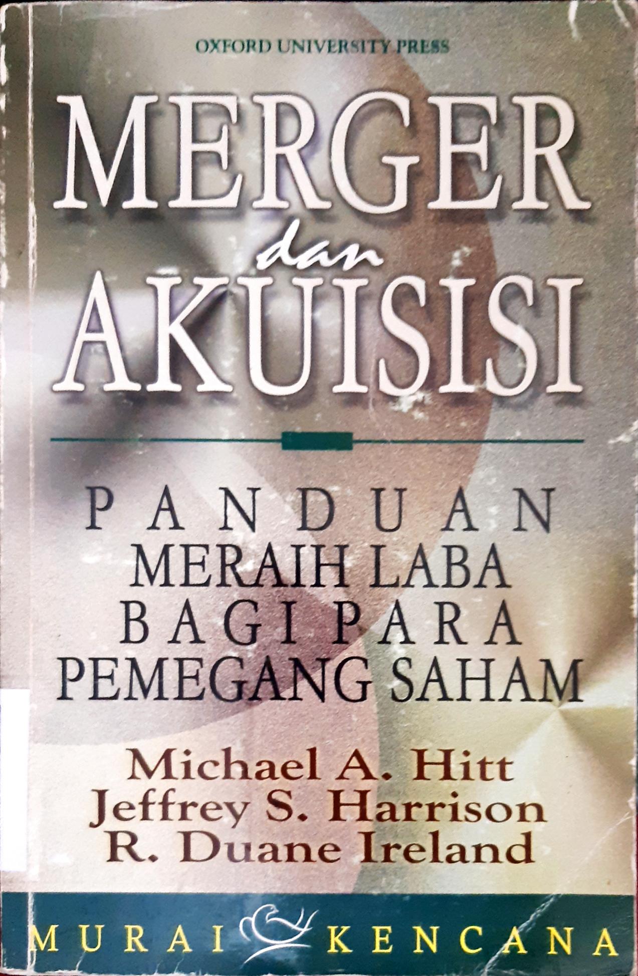 Cover Merger dan akuisisi, Panduan meraih laba bagi para pemegang saham / Michael A. Hitt, Jeffrey S. Harrison, R. Duane Ireland; penerjemah, Sugeng Hariyanto