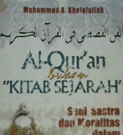 Cover Al-Qur'an bukan "Kitab Sejarah", :  Seni, sastra, dan moralitas dalam kisah-kisah al-Qur'an, / Muhammad A. Khalafullah; penerjemah, Zuhairi Misrawi, Anis Mafrukhim