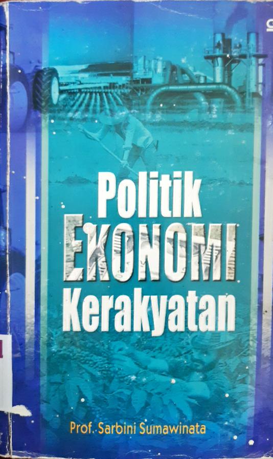 Cover Politik ekonomi kerakyatan / Prof. Sarbini Sumawinata
