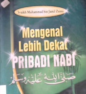 Cover Mengenal lebih dekat pribadi Nabi / Syaikh Muhammad bin Jamil Zainu ; penerjemah, Abu Yusuf Ahmad Sabiq Lc.