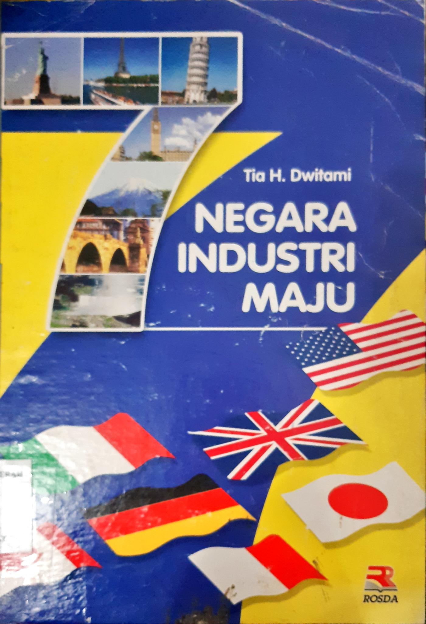 Cover Negara industri maju / Tia H. Dwitami, editor, Yuni Handayani, S.S.