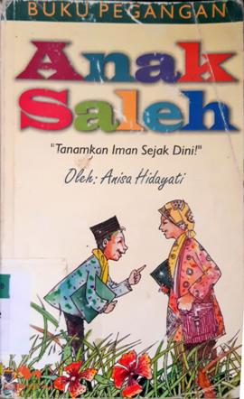 Cover Buku pegangan anak saleh :  "Tanamkan iman sejak dini!" / Anisa Hidayati