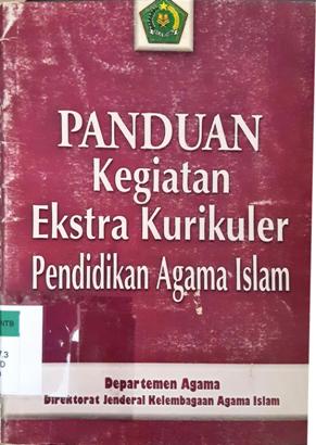 Cover Panduan kegiatan ekstra kurikuler pendidikan Agama Islam / Departemen Agama Direktorat Jendral Kelembagaan Agama Islam