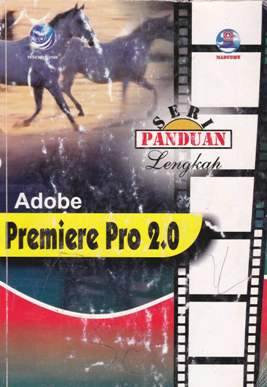 Cover Seri panduan lengkap adobe premiere pro. 2.0 / Wahyu Efendi ; Editor, Dhewiberta Harjdono