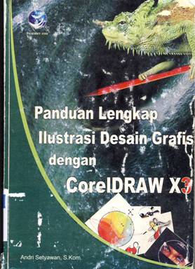 Cover Panduan lengkap ilustrasi desain grafis dengan Coreldraw X3, / Andri Setyawan, S.Kom.
