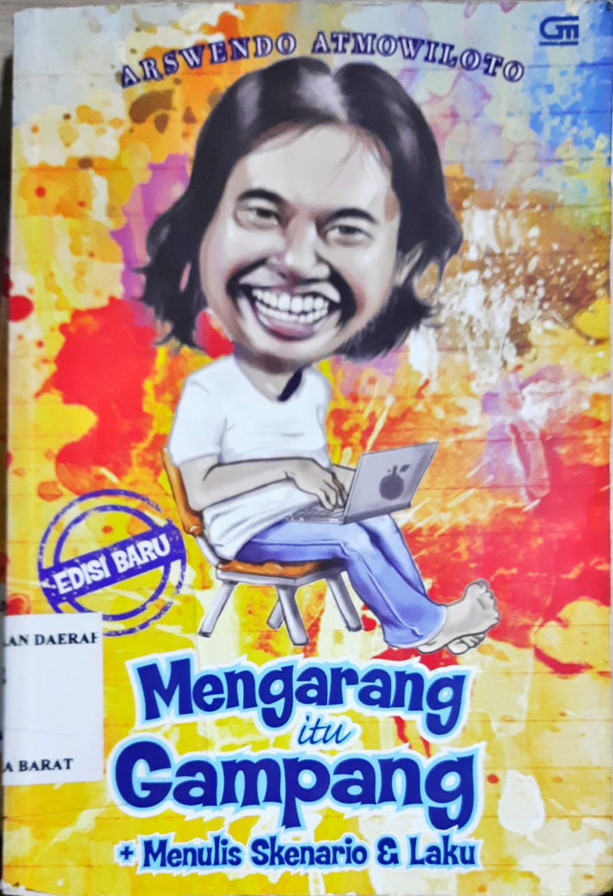 Cover Mengarang itu gampang, :  Menulis skenario dan laku / Arswendo Atmowiloto