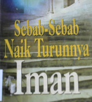 Cover Sebab-sebab naik turunnya iman, / Syaikh Abdurr Razzak al-Abbaad; penerjemah, Indra Kusuma; penyunting, Al-Muhajir