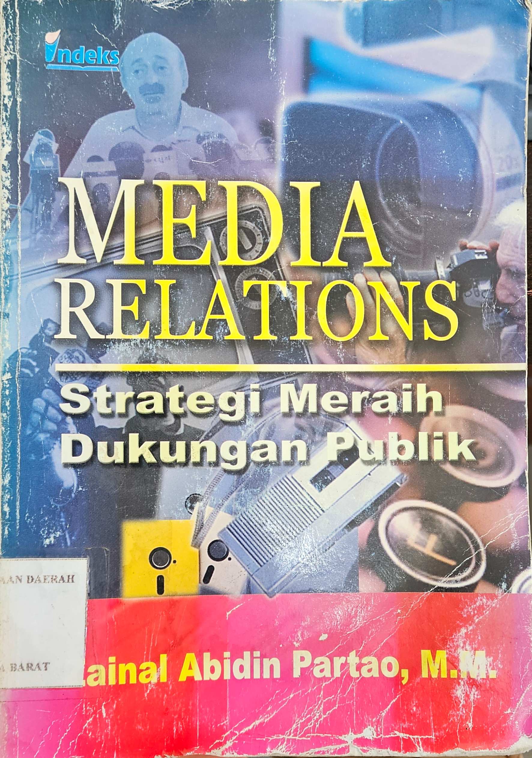 Cover Media relations :  strategi meraih dukungan publik / Zainal Abidin Partao ; penyunting, Lidia Evelina ; editor, Indriani
